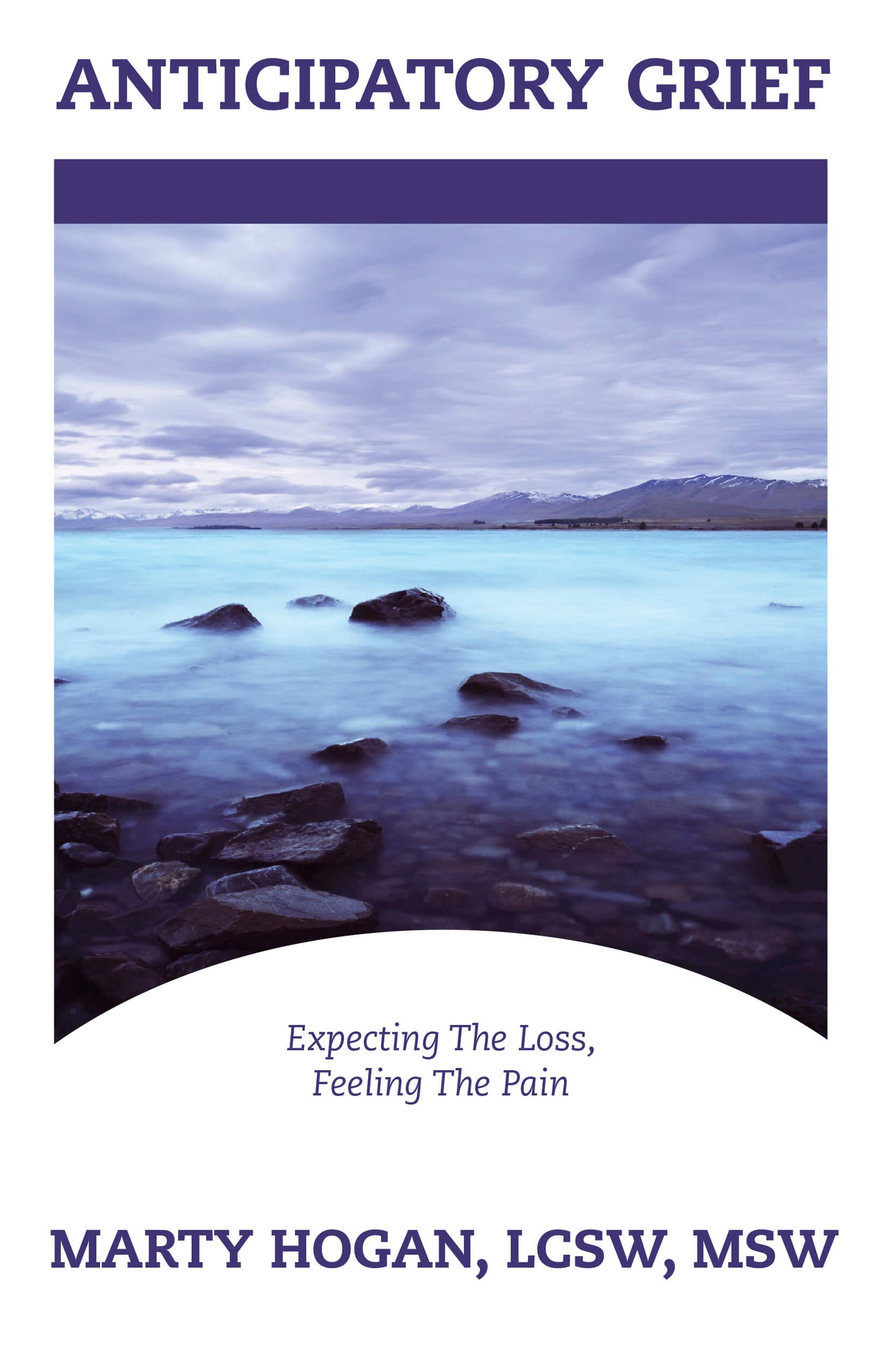 Anticipatory Grief - Expecting The Loss, Feeling The Pain